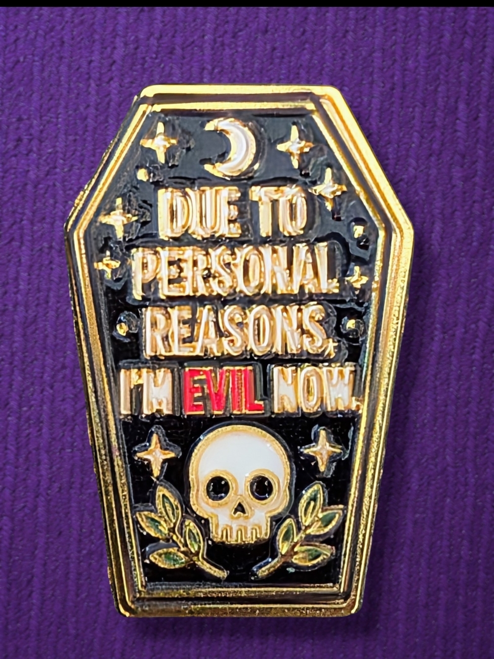 Gold & Black Coffin Enamel Pin - 'Due to Personal Reasons I'm Evil Now'